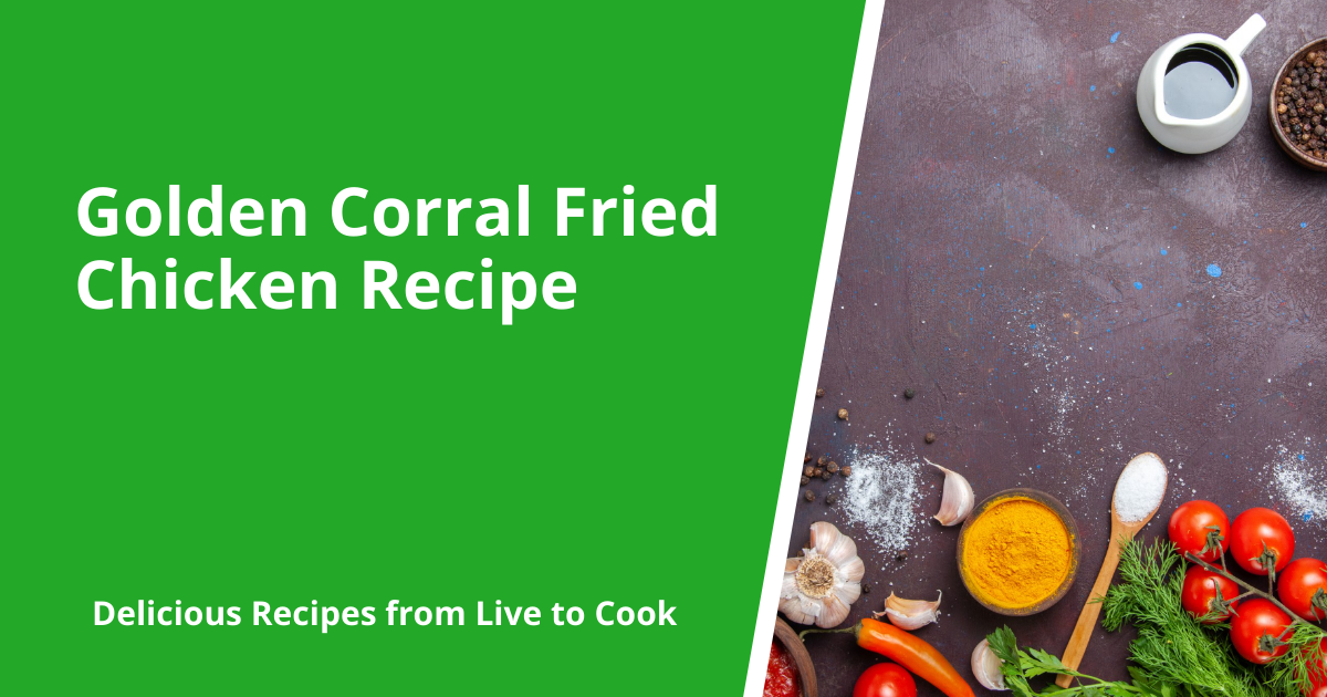 Golden Corral Fried Chicken Recipe