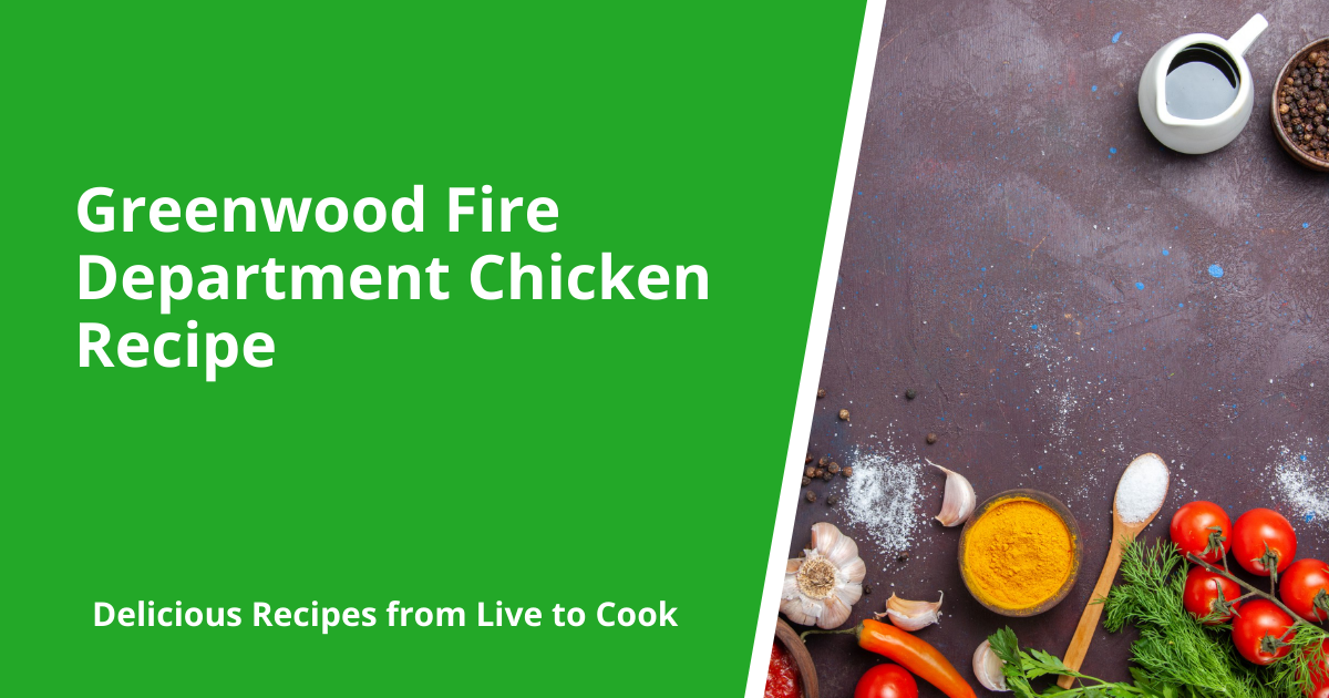 Greenwood Fire Department Chicken Recipe