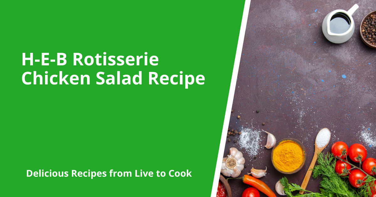 H-E-B Rotisserie Chicken Salad Recipe