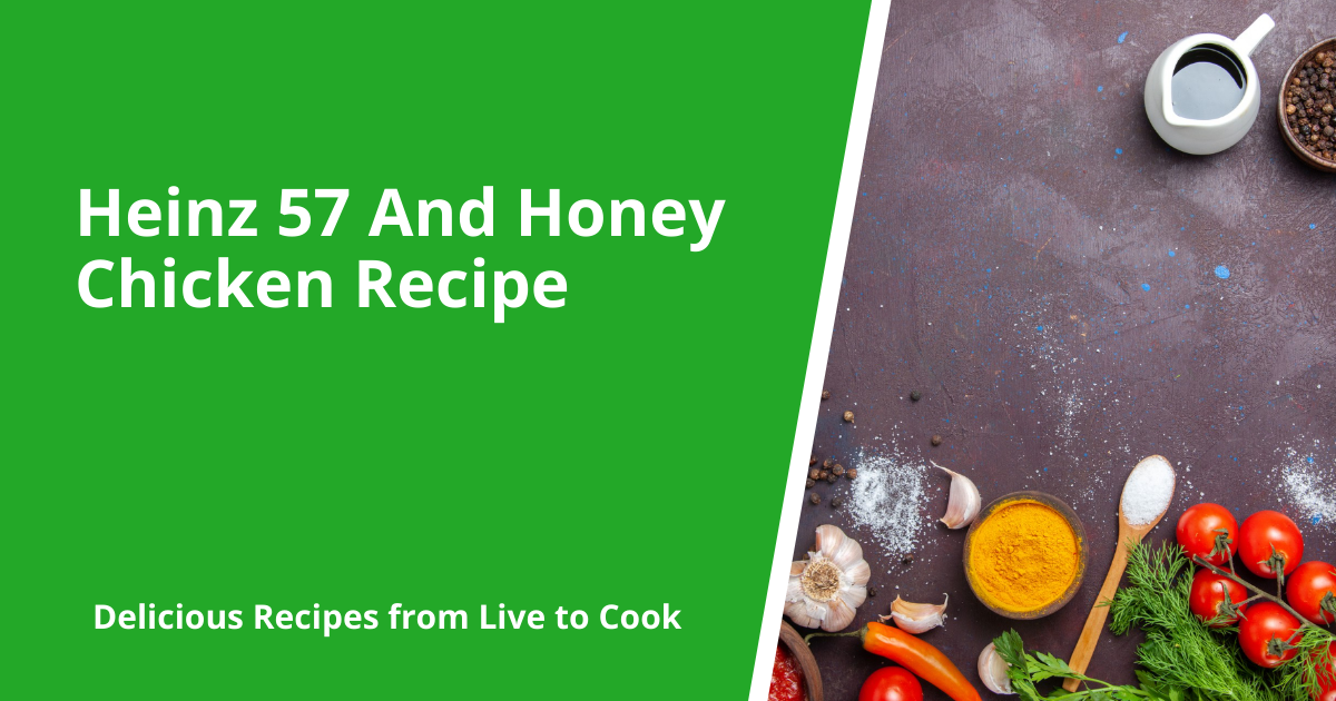 Heinz 57 And Honey Chicken Recipe