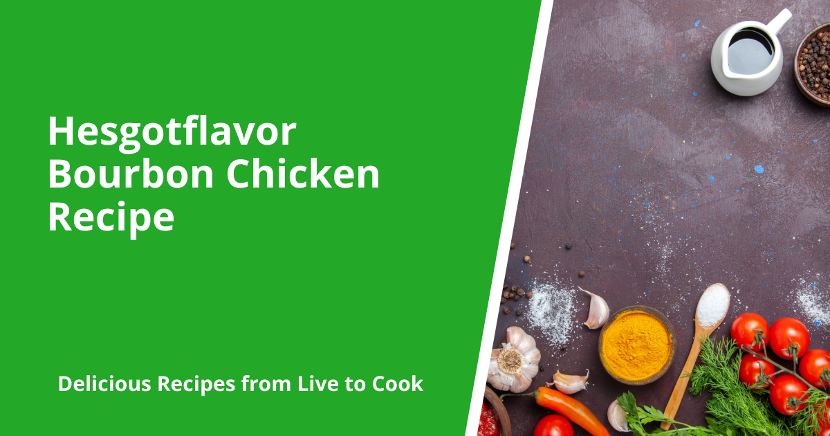 Hesgotflavor Bourbon Chicken Recipe