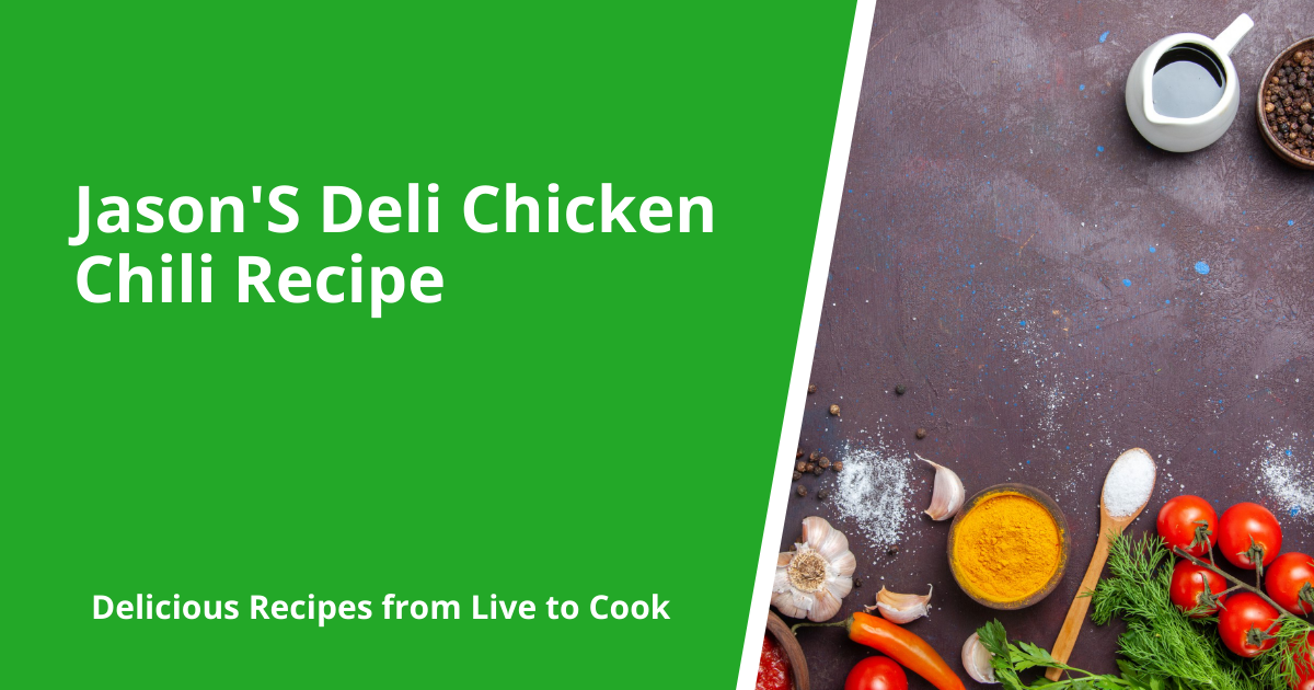 Jason'S Deli Chicken Chili Recipe