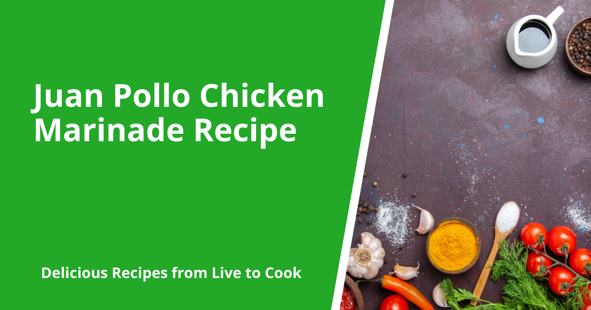 Juan Pollo Chicken Marinade Recipe