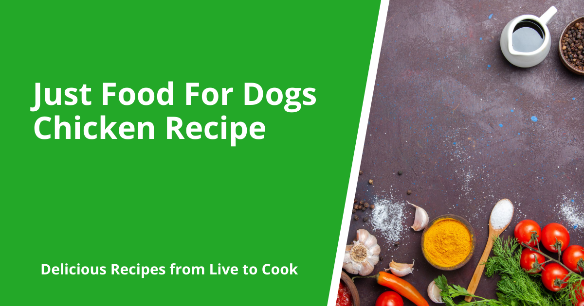 Just Food For Dogs Chicken Recipe