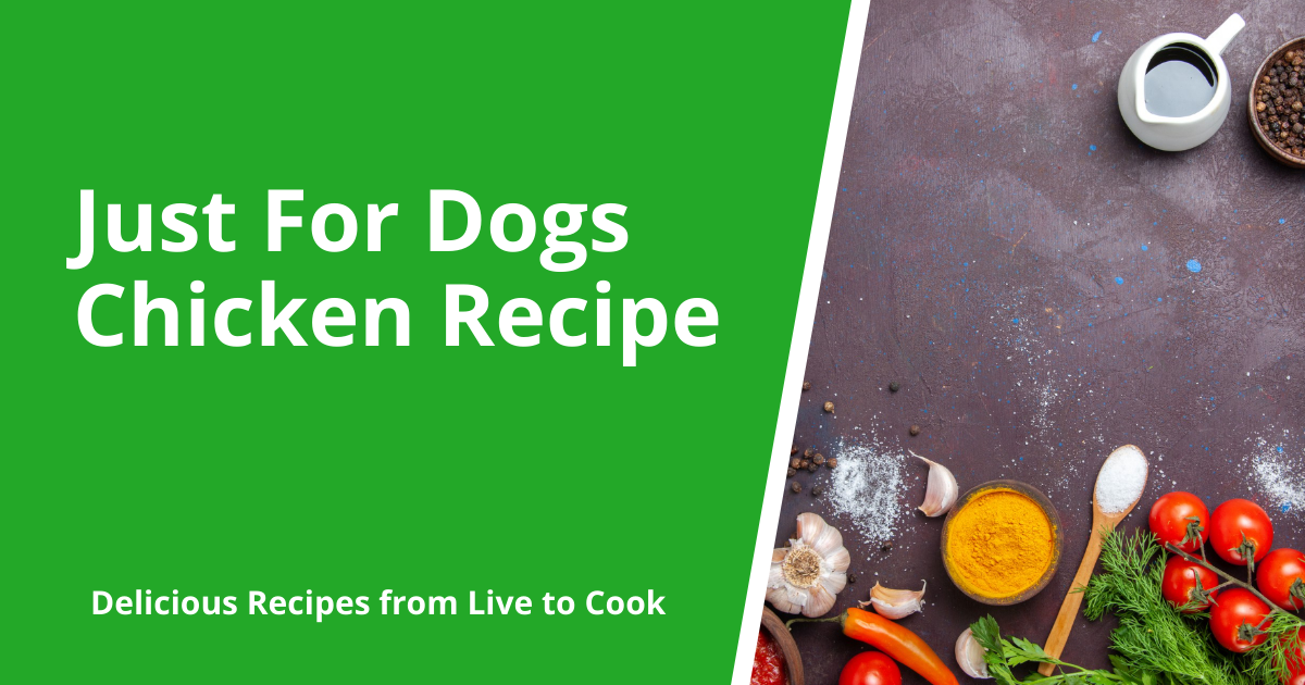 Just For Dogs Chicken Recipe