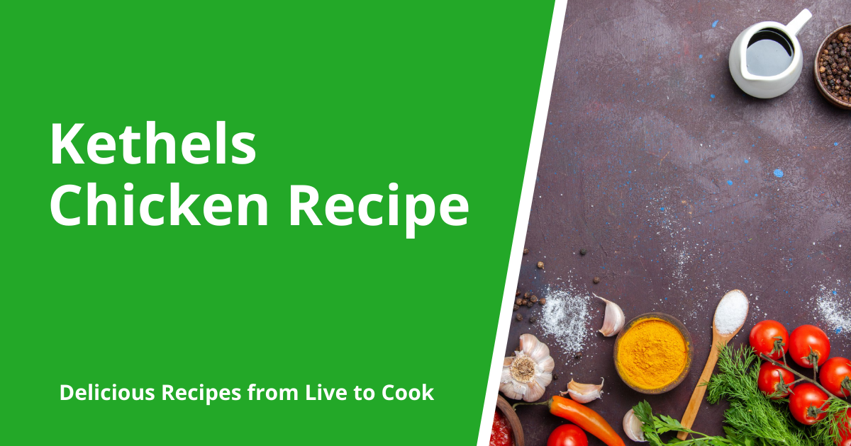 Kethels Chicken Recipe