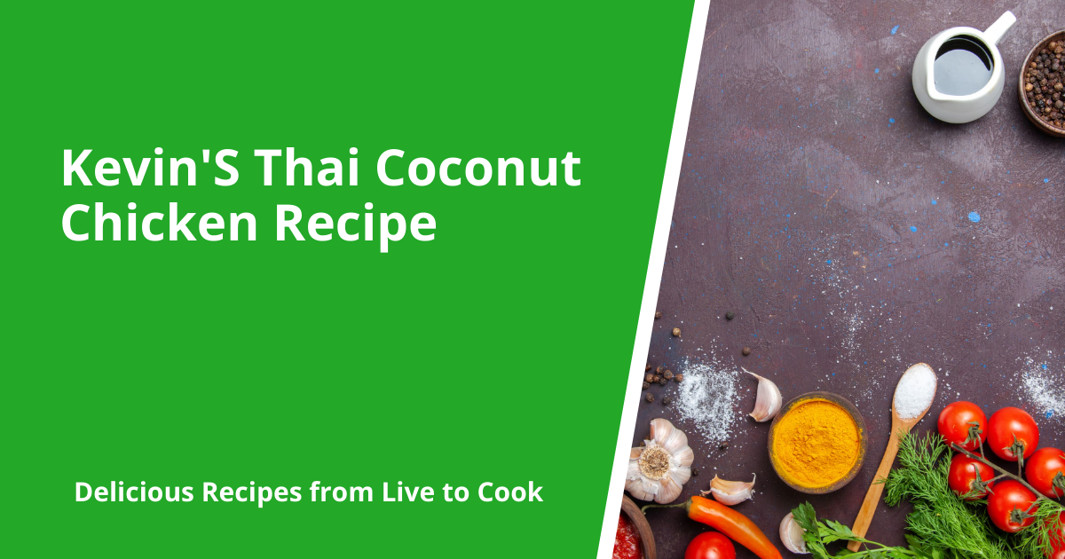 Kevin'S Thai Coconut Chicken Recipe