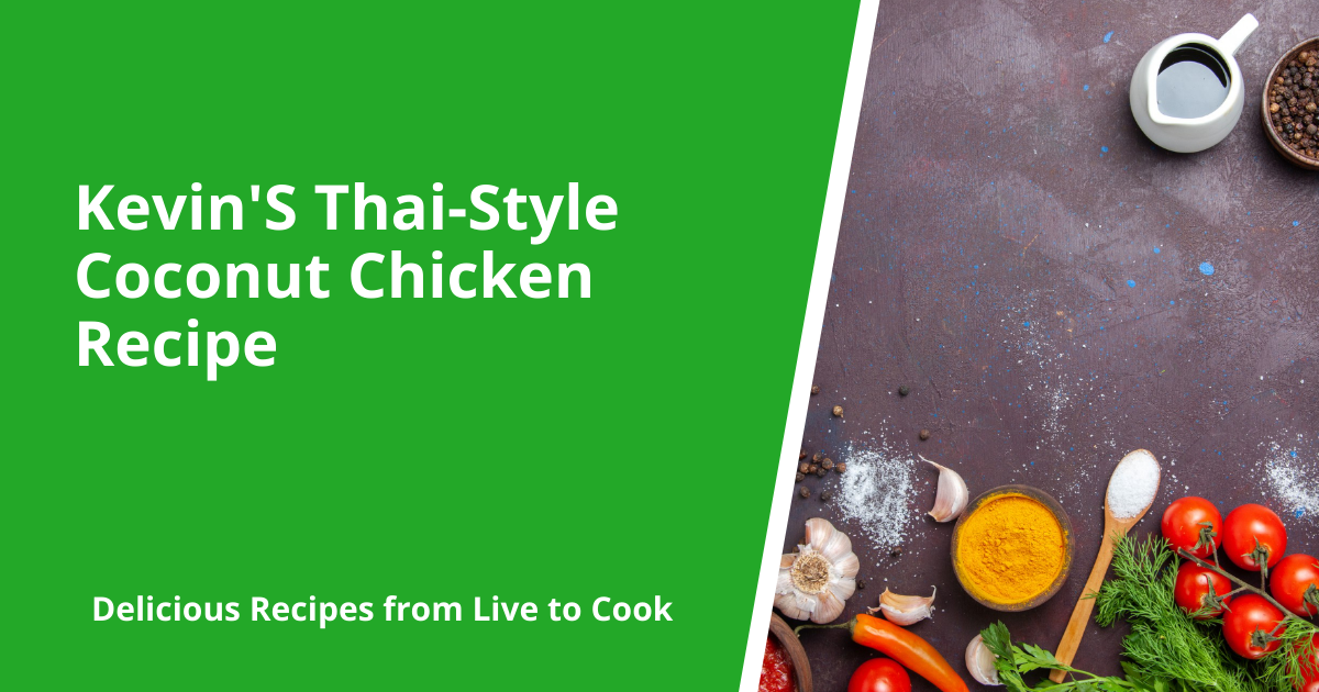 Kevin'S Thai-Style Coconut Chicken Recipe