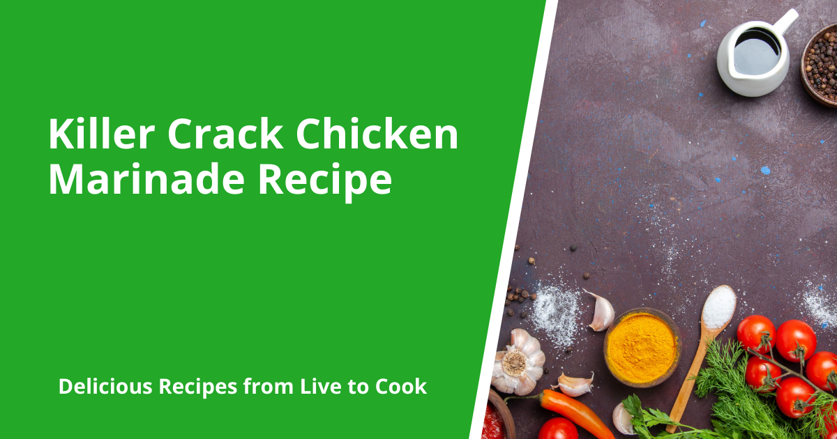 Killer Crack Chicken Marinade Recipe
