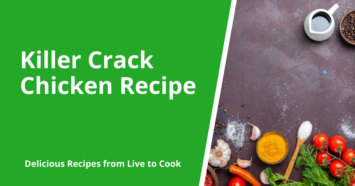 Killer Crack Chicken Recipe