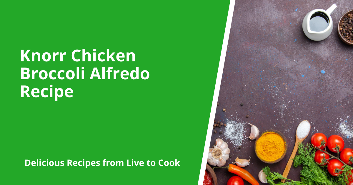 Knorr Chicken Broccoli Alfredo Recipe