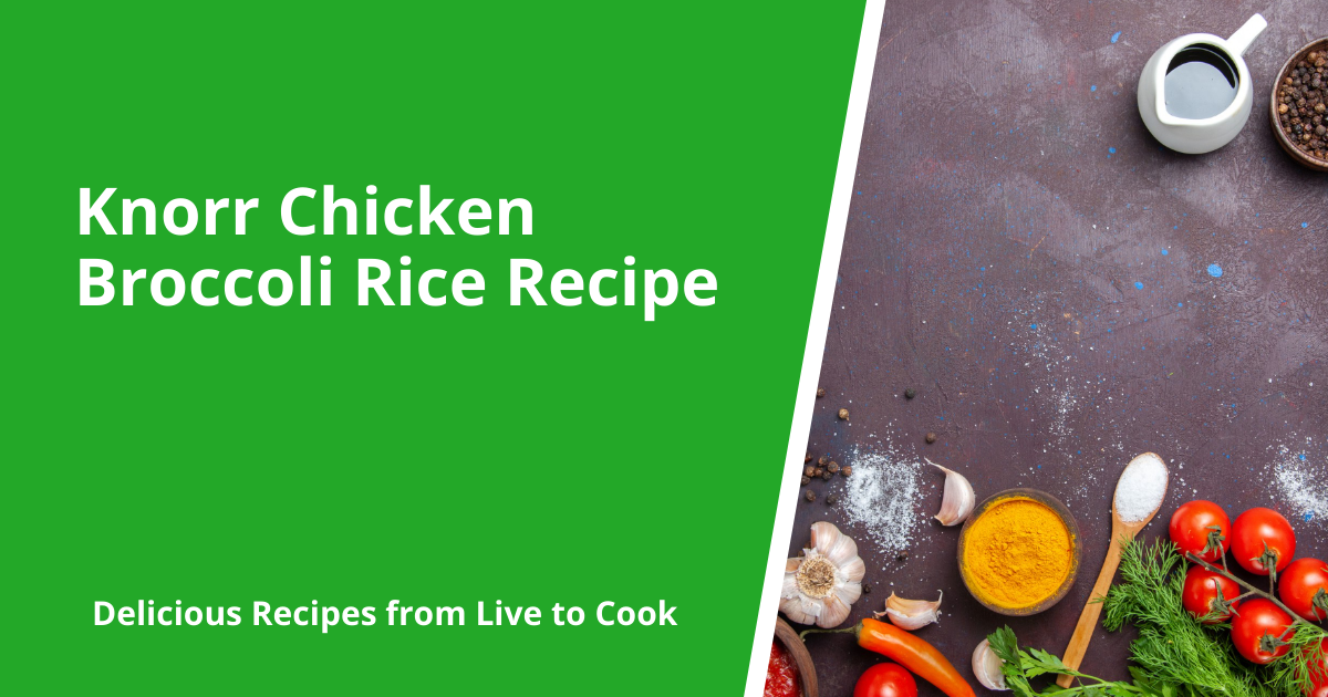 Knorr Chicken Broccoli Rice Recipe