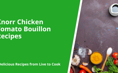 Knorr Chicken Tomato Bouillon Recipes