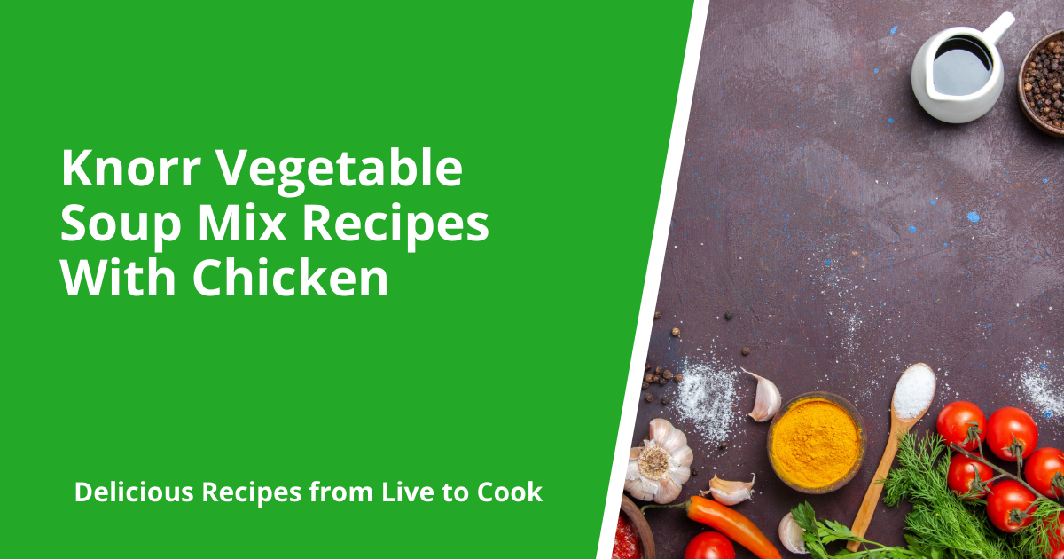Knorr Vegetable Soup Mix Recipes With Chicken