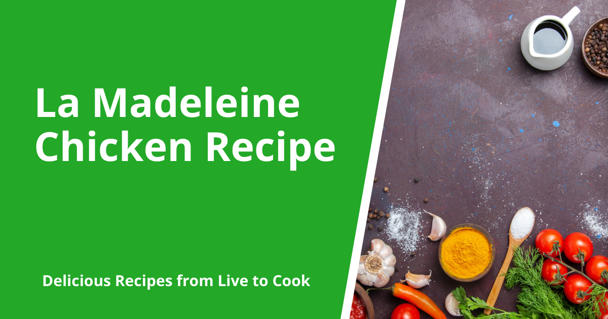 La Madeleine Chicken Recipe