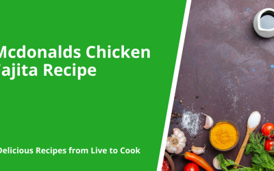 Mcdonalds Chicken Fajita Recipe