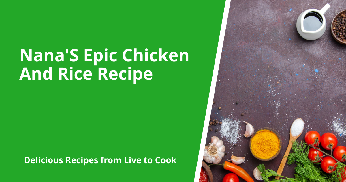 Nana'S Epic Chicken And Rice Recipe