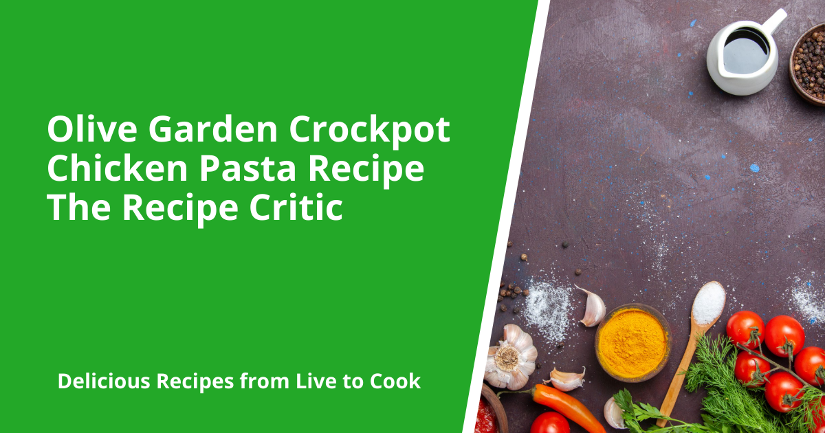 Olive Garden Crockpot Chicken Pasta Recipe The Recipe Critic