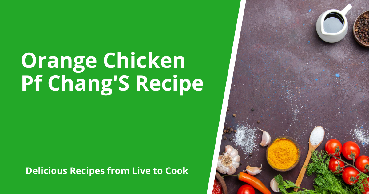 Orange Chicken Pf Chang'S Recipe