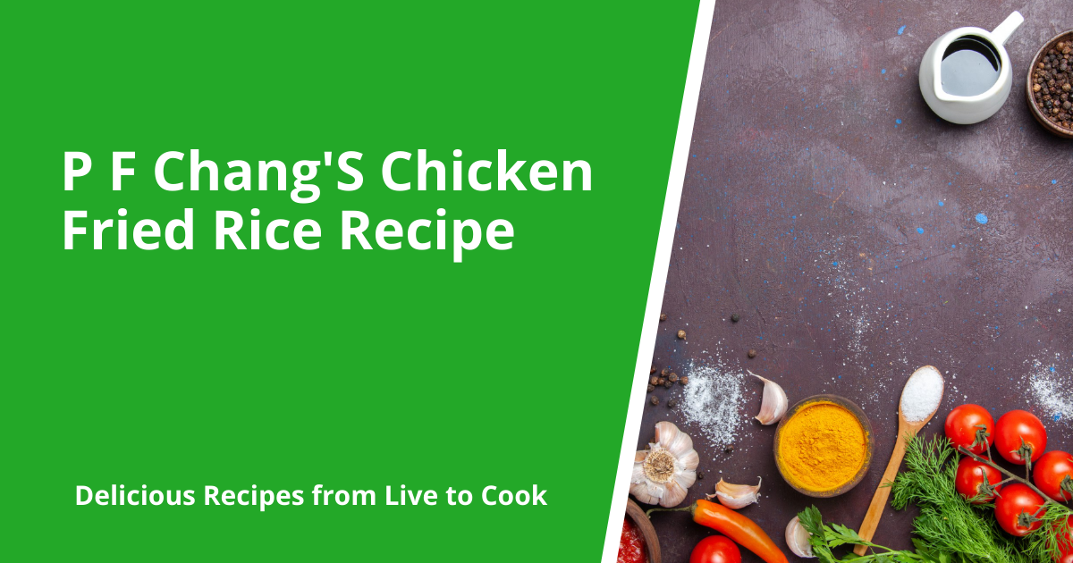 P F Chang'S Chicken Fried Rice Recipe