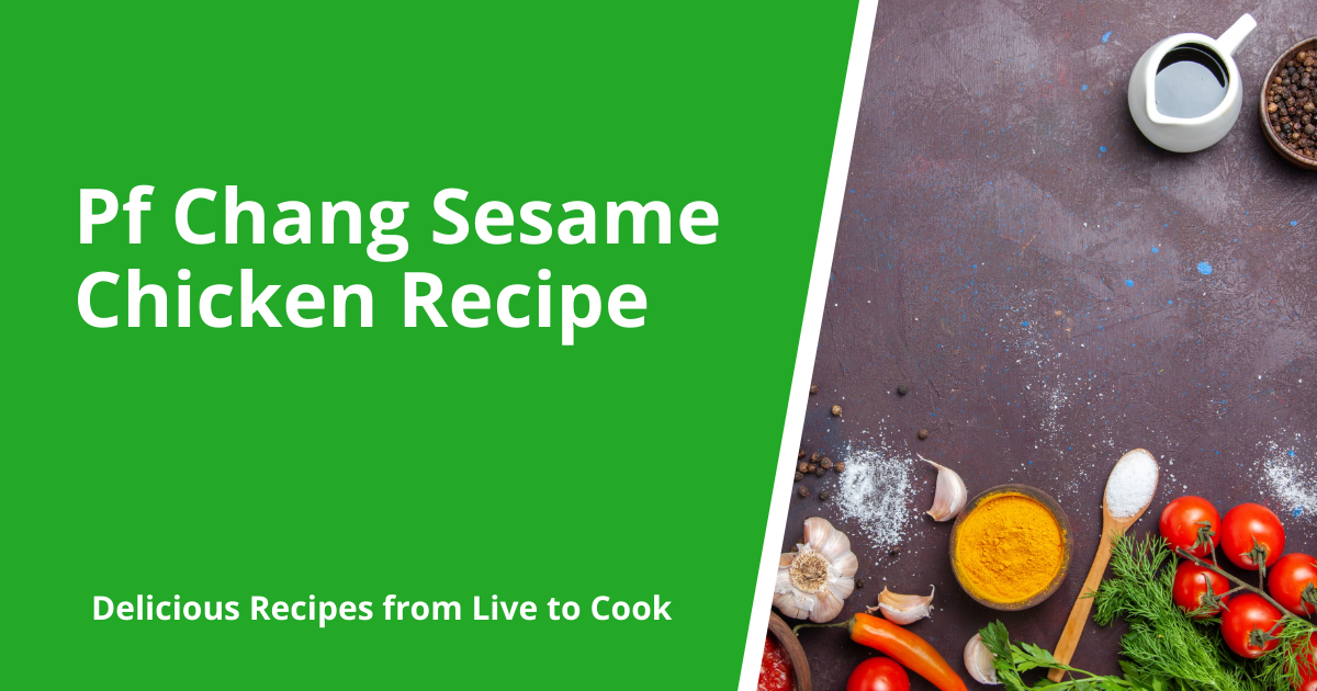 Pf Chang Sesame Chicken Recipe