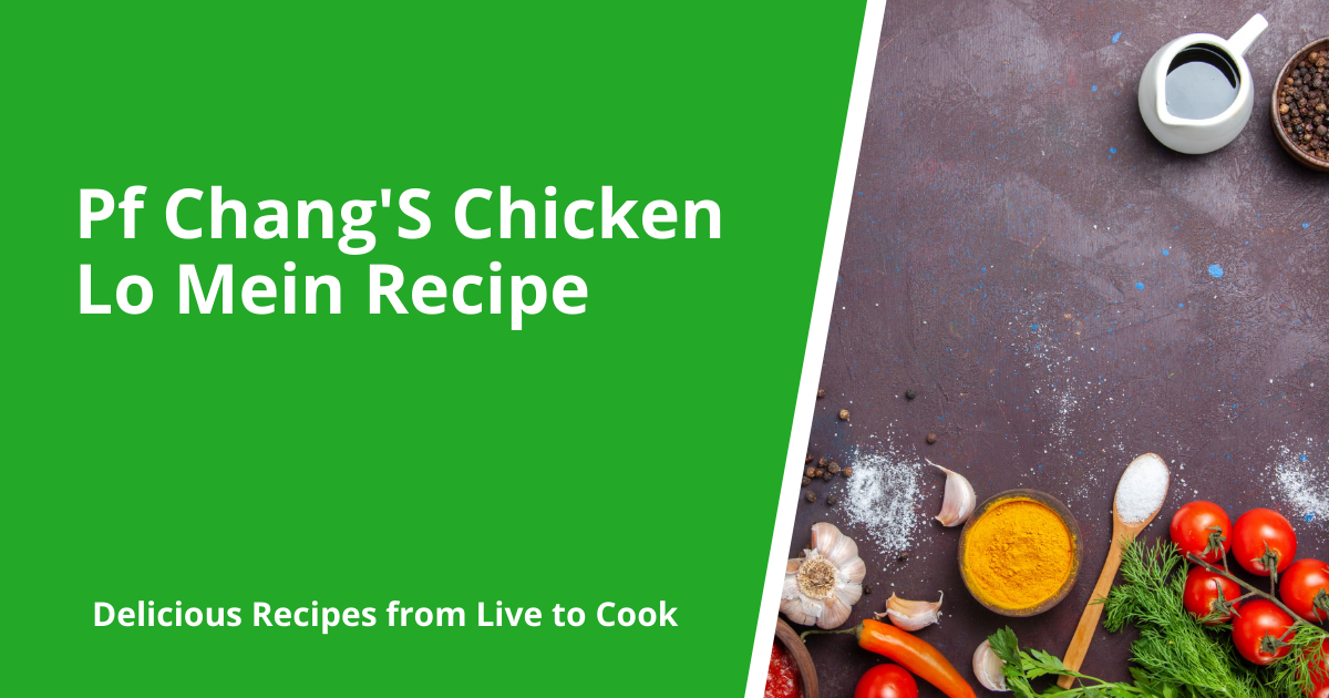 Pf Chang'S Chicken Lo Mein Recipe