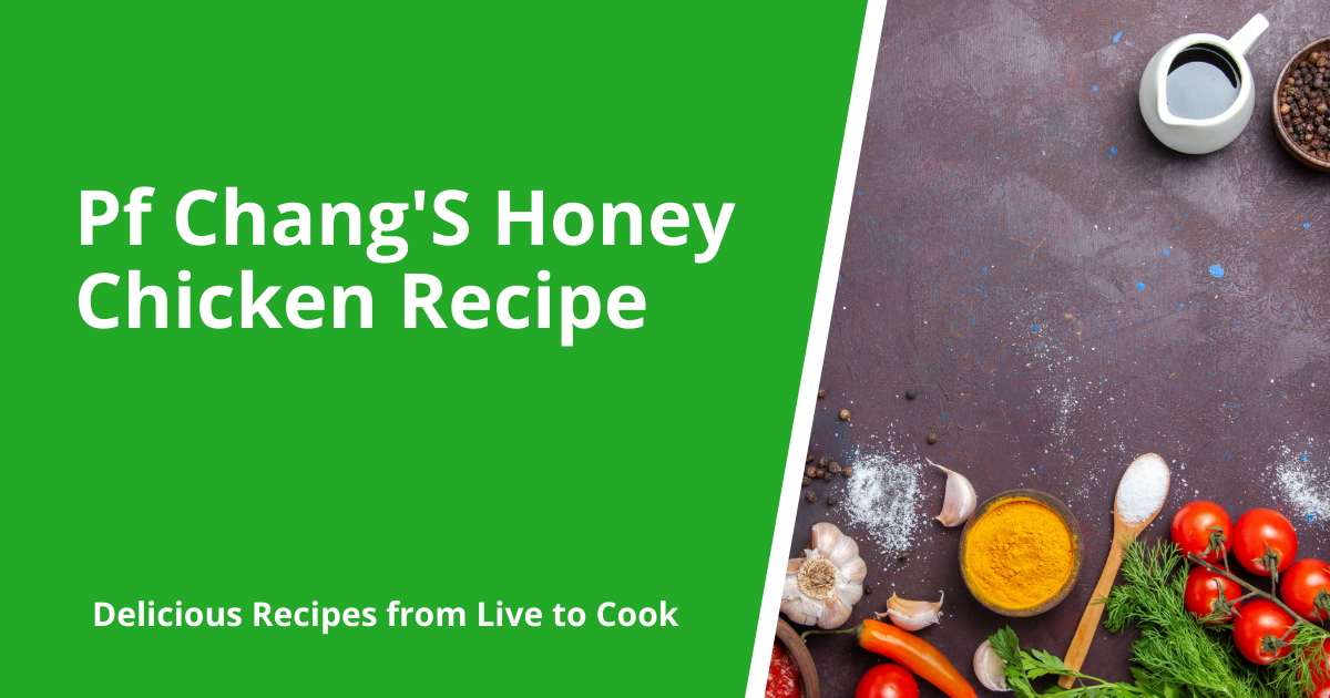 Pf Changs Honey Chicken Recipe