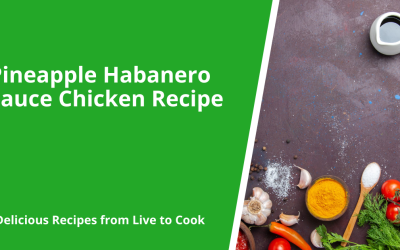 Pineapple Habanero Sauce Chicken Recipe