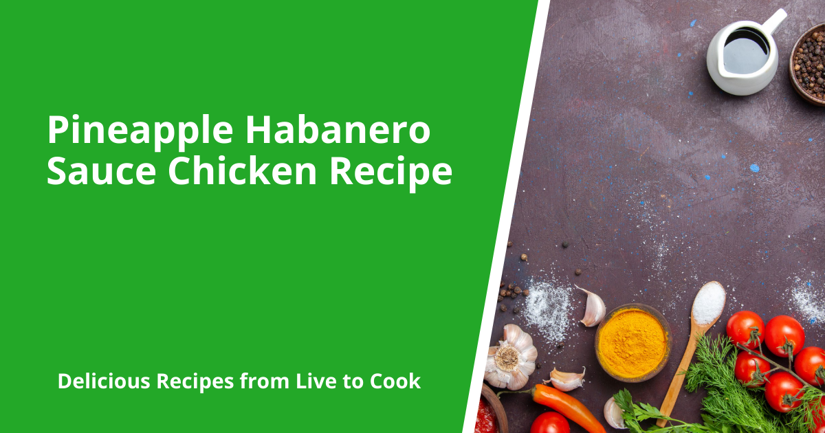 Pineapple Habanero Sauce Chicken Recipe