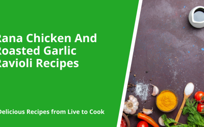 Rana Chicken And Roasted Garlic Ravioli Recipes