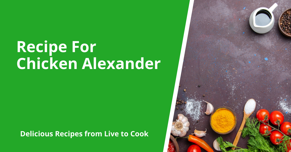 Recipe For Chicken Alexander