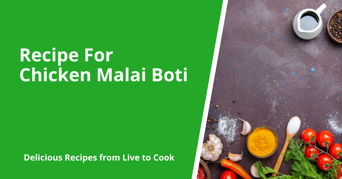 Recipe For Chicken Malai Boti