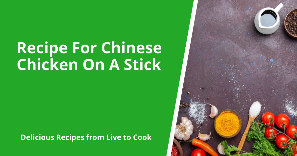 Recipe For Chinese Chicken On A Stick