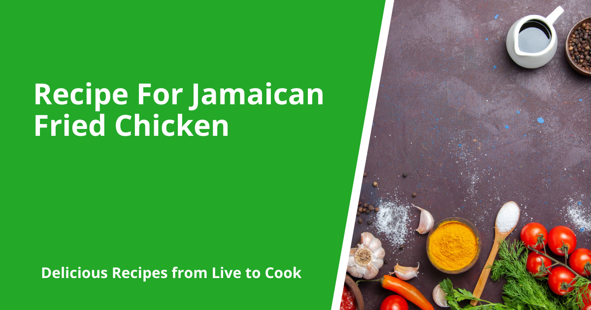 Recipe For Jamaican Fried Chicken