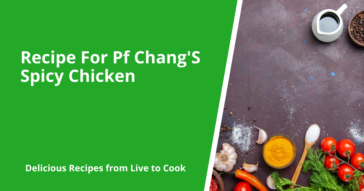 Recipe For Pf Chang'S Spicy Chicken