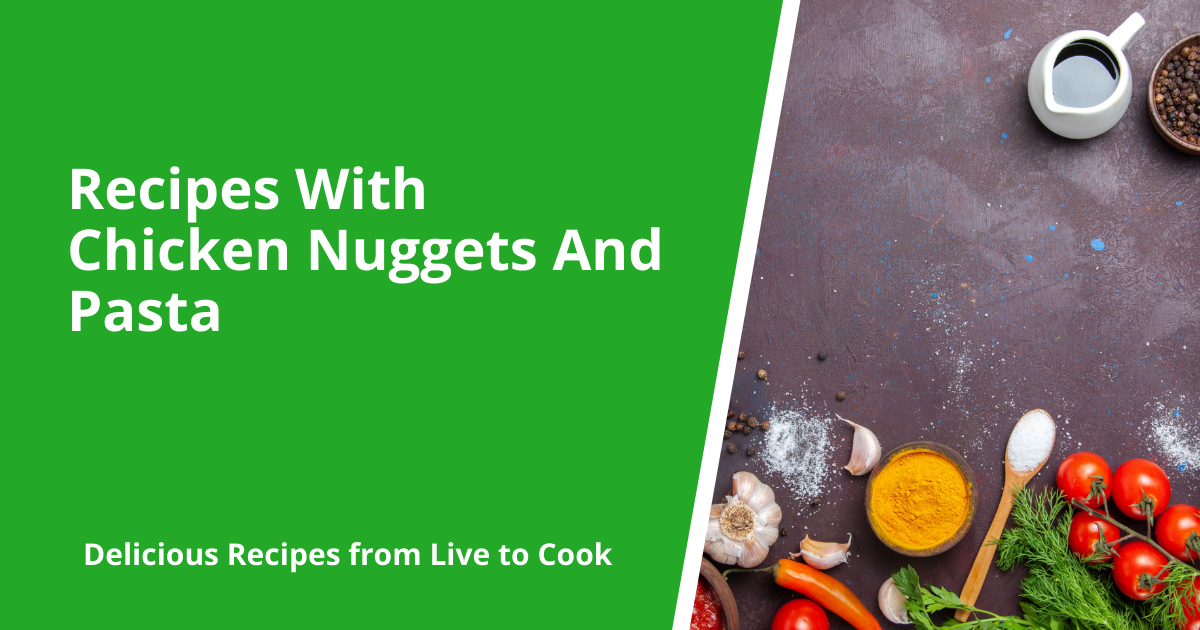 Recipes With Chicken Nuggets And Pasta