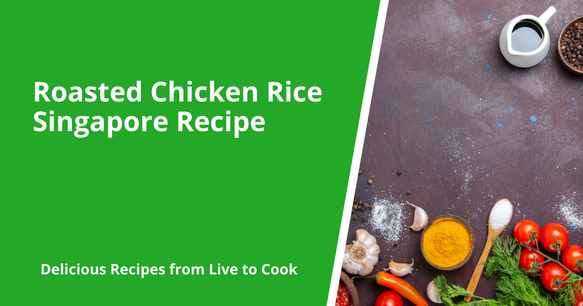 Roasted Chicken Rice Singapore Recipe