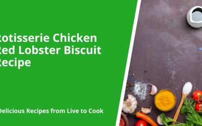 Rotisserie Chicken Red Lobster Biscuit Recipe