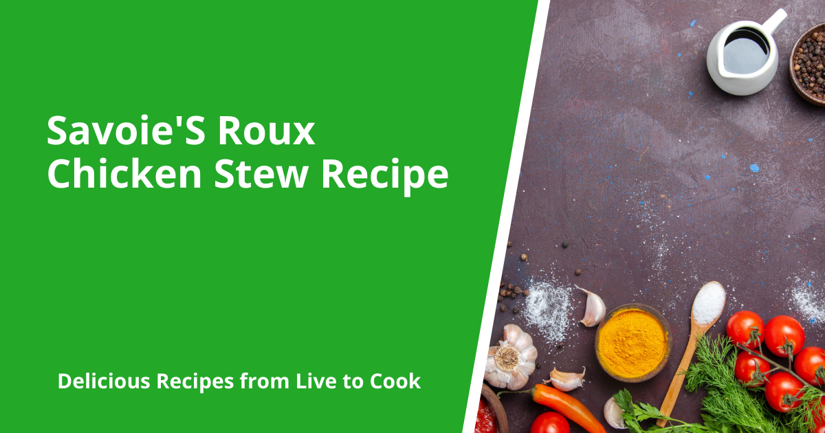 Savoie'S Roux Chicken Stew Recipe