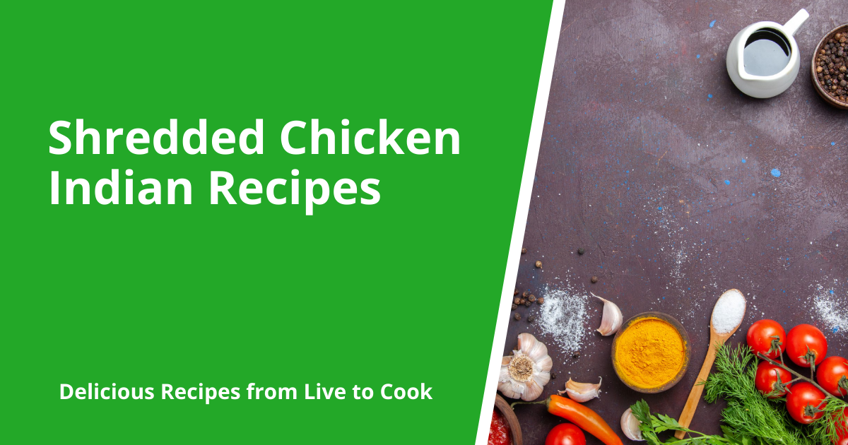 Shredded Chicken Indian Recipes