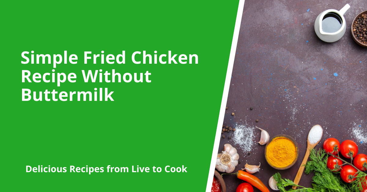 Simple Fried Chicken Recipe Without Buttermilk