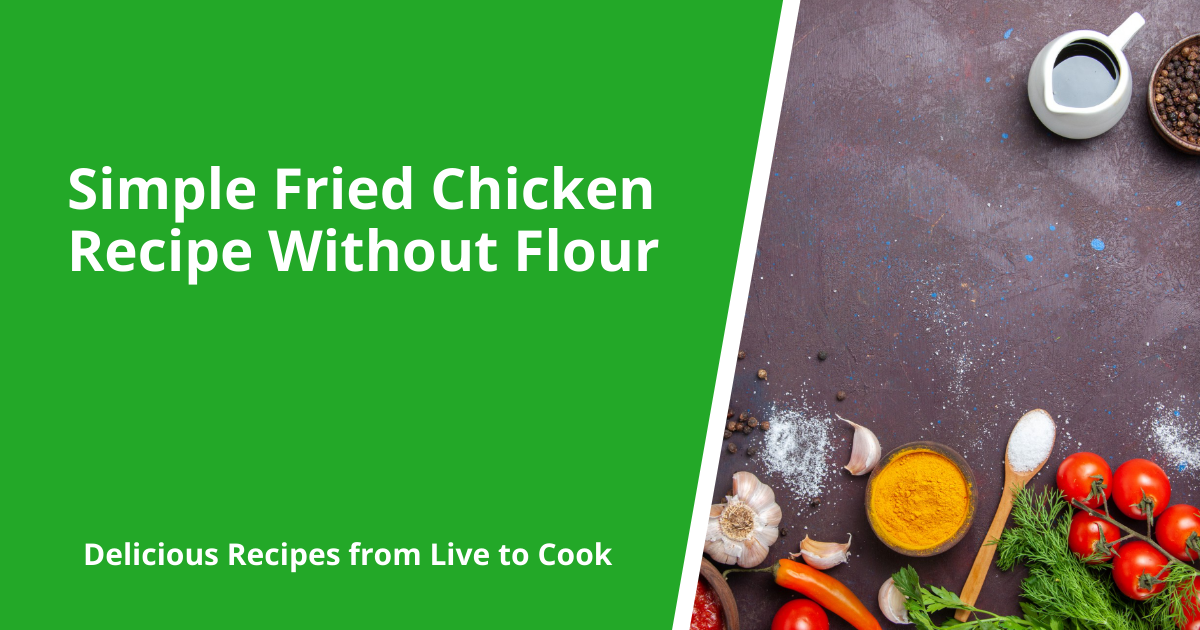 Simple Fried Chicken Recipe Without Flour