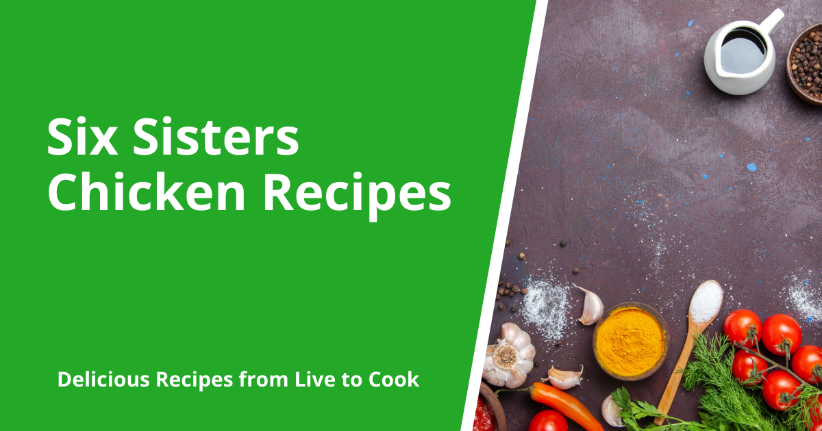 Six Sisters Chicken Recipes