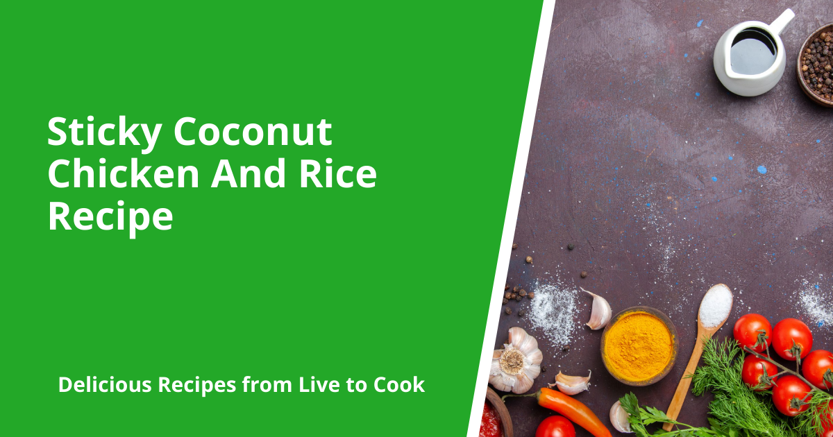 Sticky Coconut Chicken And Rice Recipe