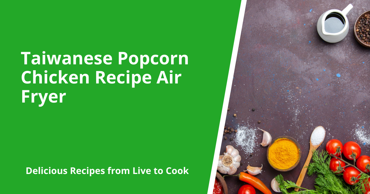 Taiwanese Popcorn Chicken Recipe Air Fryer