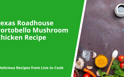 Texas Roadhouse Portobello Mushroom Chicken Recipe