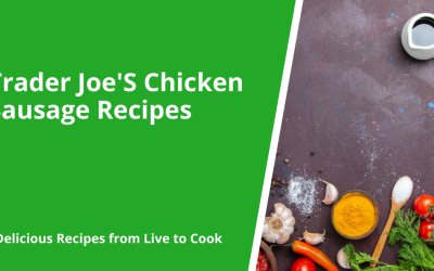 Trader Joes Chicken Sausage Recipes
