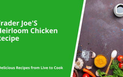 Trader Joe’S Heirloom Chicken Recipe