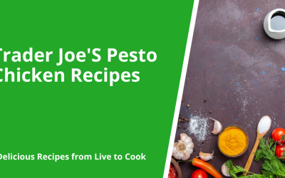 Trader Joe’S Pesto Chicken Recipes