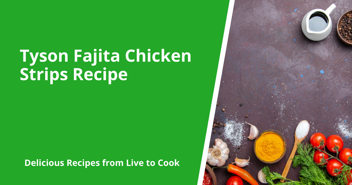 Tyson Fajita Chicken Strips Recipe